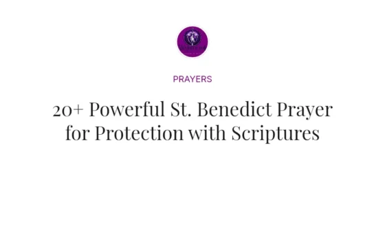 20+ Powerful St. Benedict Prayer for Protection with Scriptures
