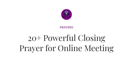 20+ Powerful Closing Prayer for Online Meeting