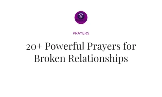 20+ Powerful Prayers for Broken Relationships