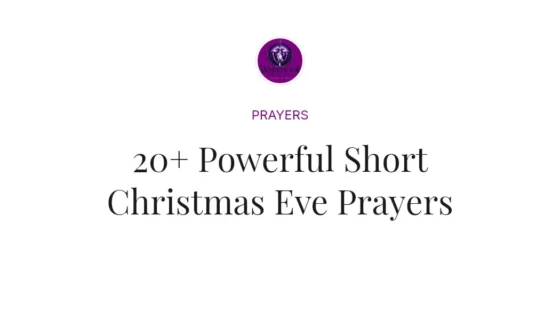 20+ Powerful Short Christmas Eve Prayers