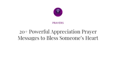 20+ Powerful Appreciation Prayer Messages to Bless Someone’s Heart