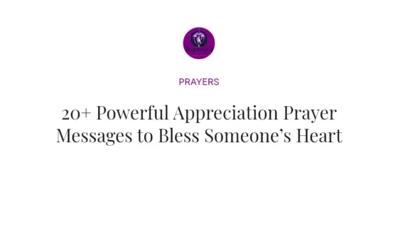 20+ Powerful Appreciation Prayer Messages to Bless Someone’s Heart