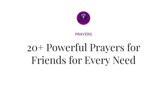 20+ Powerful Prayers for Friends for Every Need