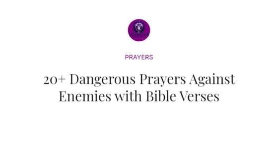 20+ Dangerous Prayers Against Enemies with Bible Verses
