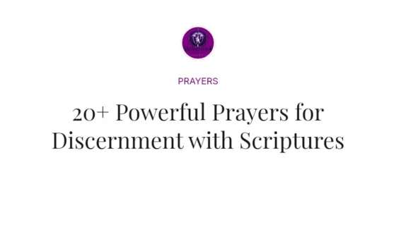 20+ Powerful Prayers for Discernment with Scriptures