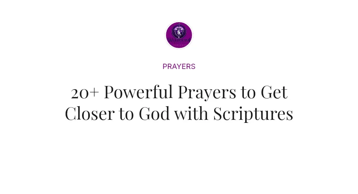 20+ Powerful Prayers to Get Closer to God with Scriptures