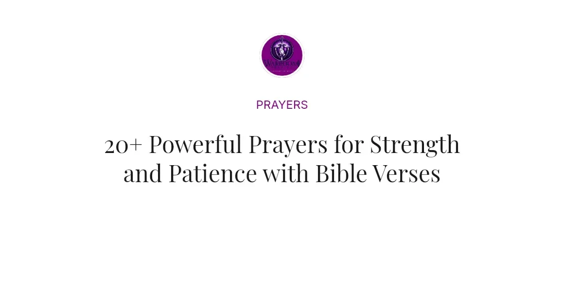 20+ Powerful Prayers for Strength and Patience with Bible Verses