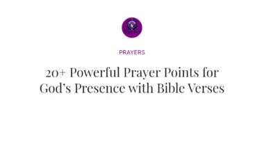 20+ Powerful Prayer Points for God’s Presence with Bible Verses