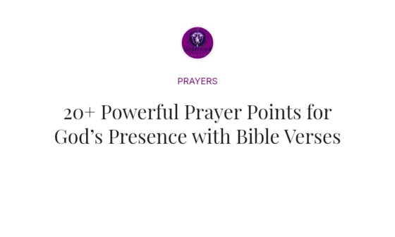 20+ Powerful Prayer Points for God’s Presence with Bible Verses