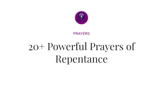 20+ Powerful Prayers of Repentance