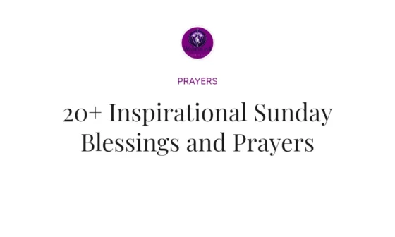 20+ Inspirational Sunday Blessings and Prayers