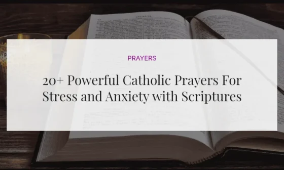 20+ Powerful Catholic Prayers For Stress and Anxiety with Scriptures