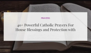 40+ Powerful Catholic Prayers For House Blessings and Protection with Scriptures