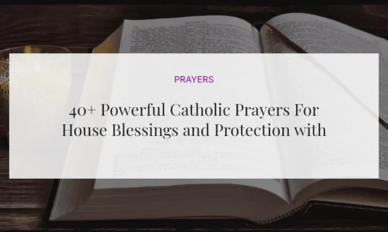 40+ Powerful Catholic Prayers For House Blessings and Protection with Scriptures