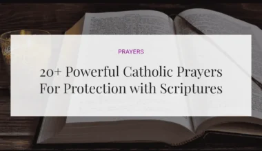 20+ Powerful Catholic Prayers For Protection with Scriptures