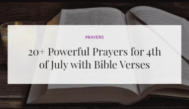 20+ Powerful Prayers for 4th of July with Bible Verses