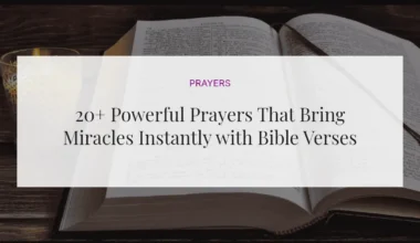 20+ Powerful Prayers That Bring Miracles Instantly with Bible Verses