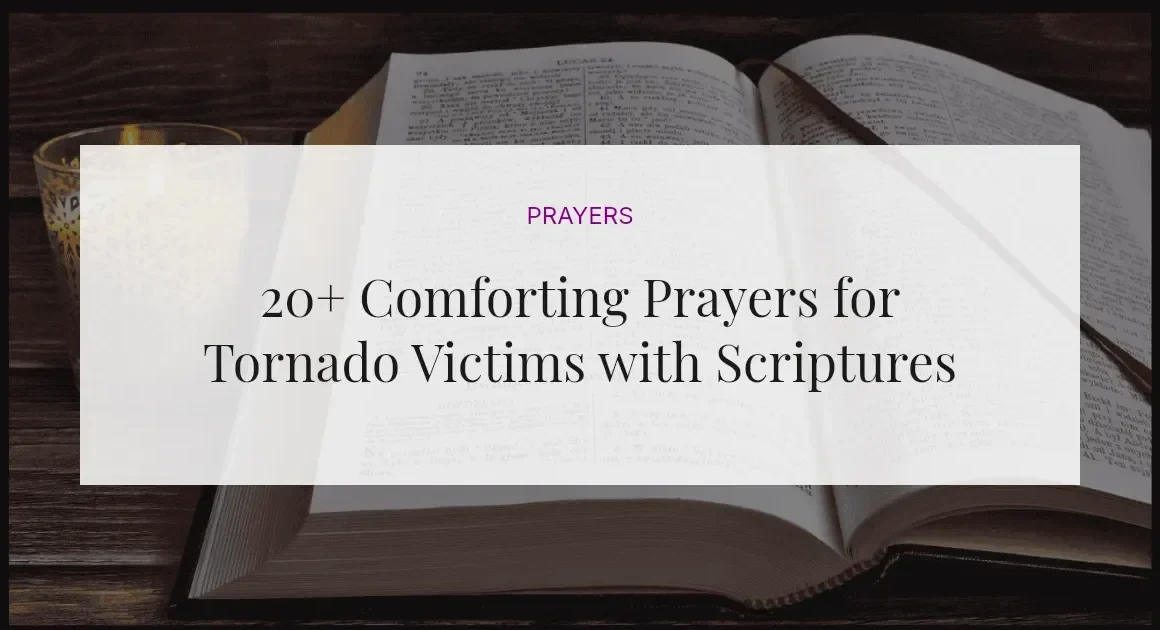 20+ Comforting Prayers for Tornado Victims with Scriptures